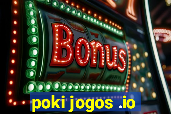 poki jogos .io